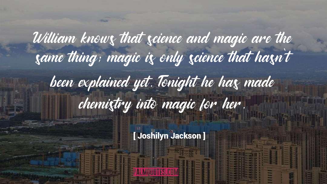 Joshilyn Jackson Quotes: William knows that science and