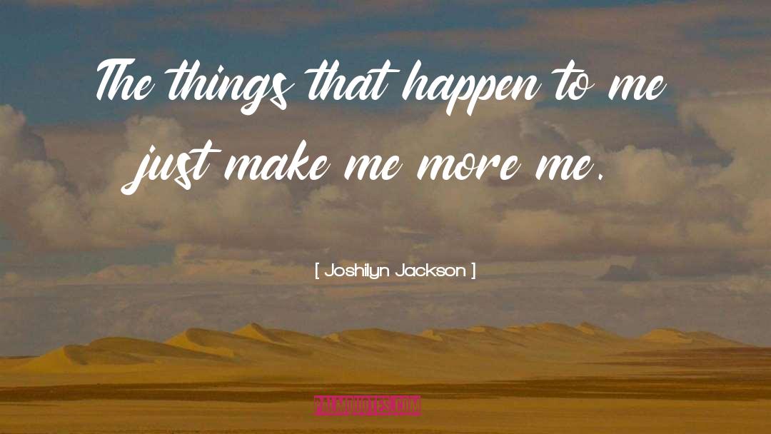 Joshilyn Jackson Quotes: The things that happen to
