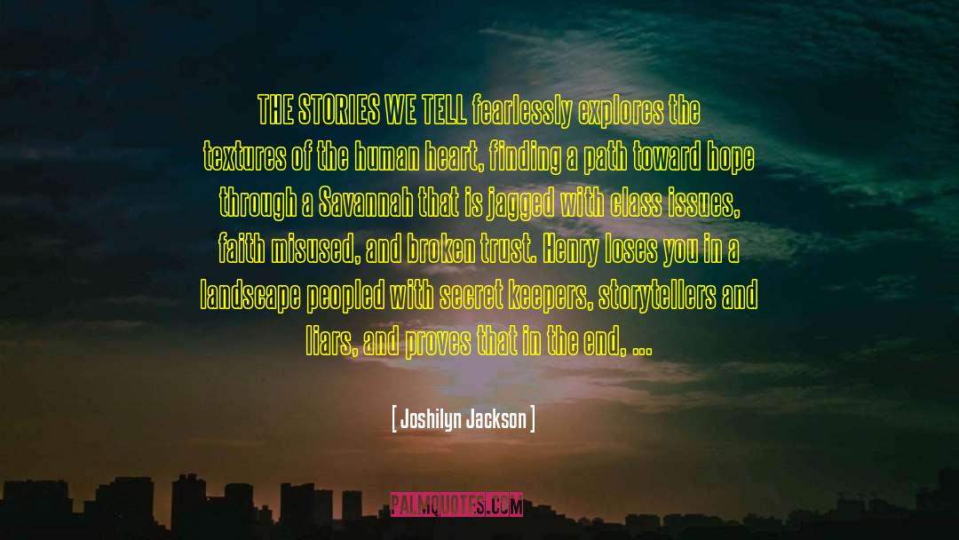 Joshilyn Jackson Quotes: THE STORIES WE TELL fearlessly