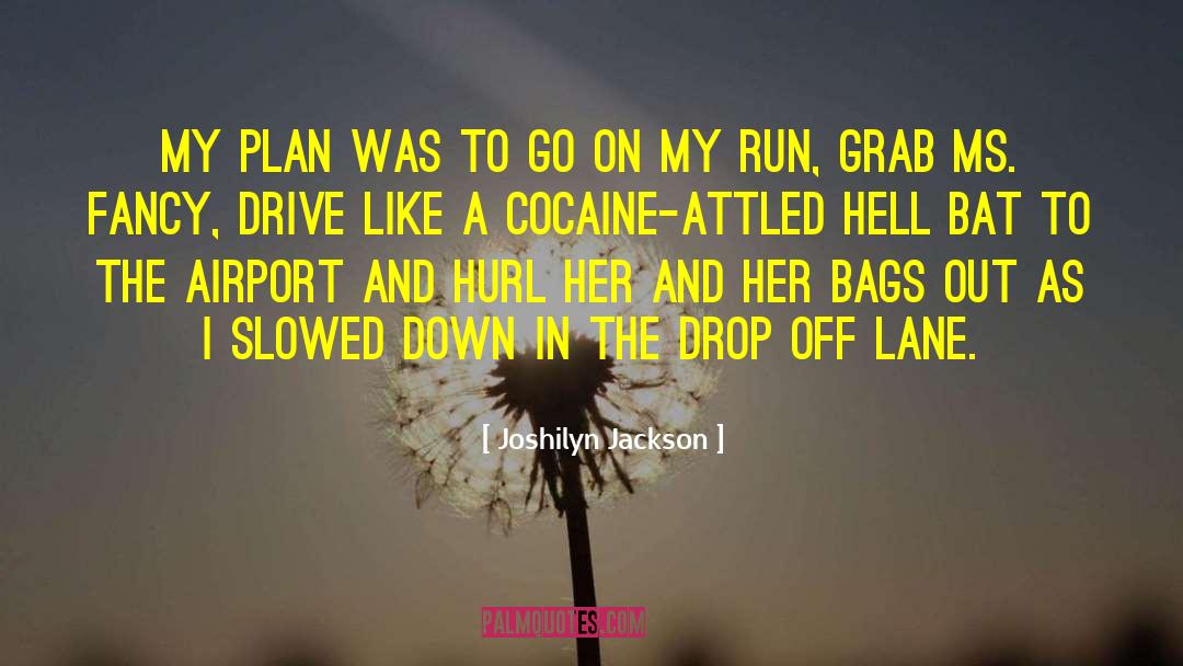 Joshilyn Jackson Quotes: My plan was to go