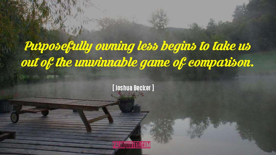 Joshua Becker Quotes: Purposefully owning less begins to