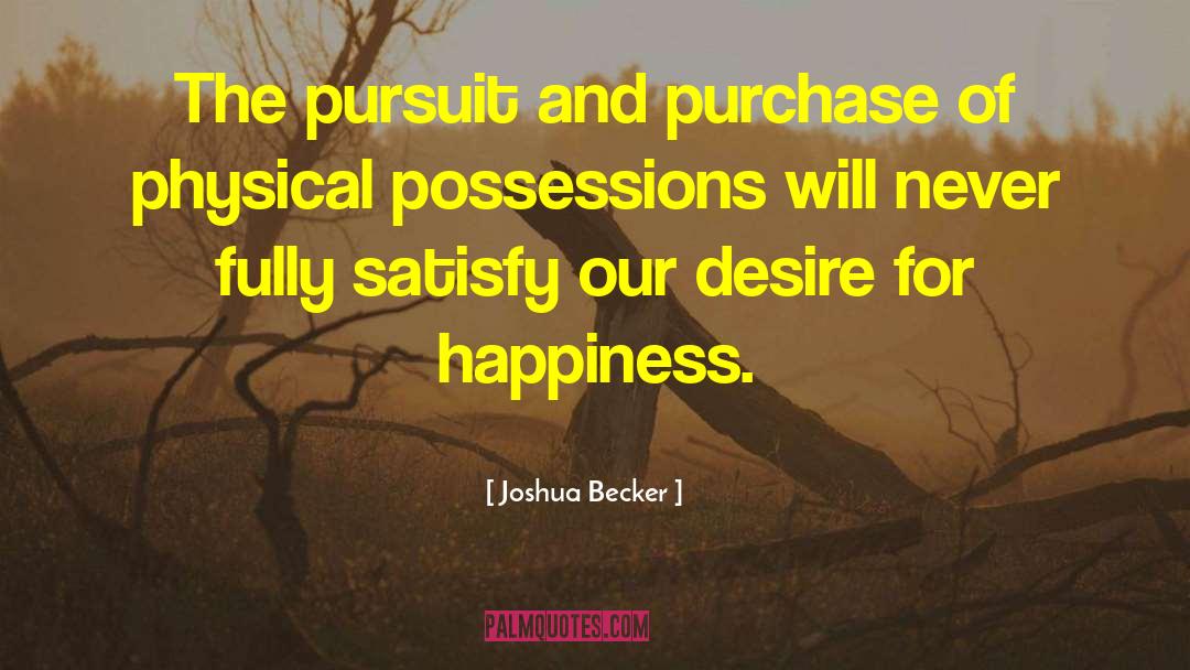 Joshua Becker Quotes: The pursuit and purchase of