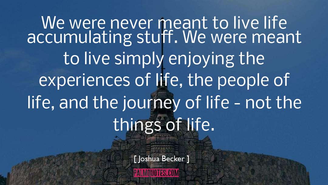 Joshua Becker Quotes: We were never meant to