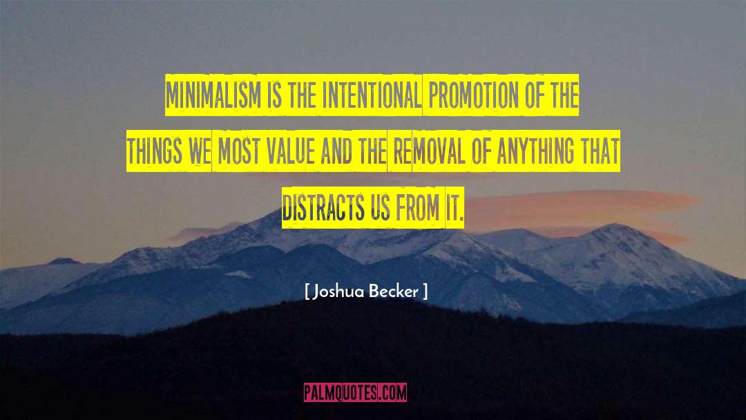 Joshua Becker Quotes: Minimalism is the intentional promotion