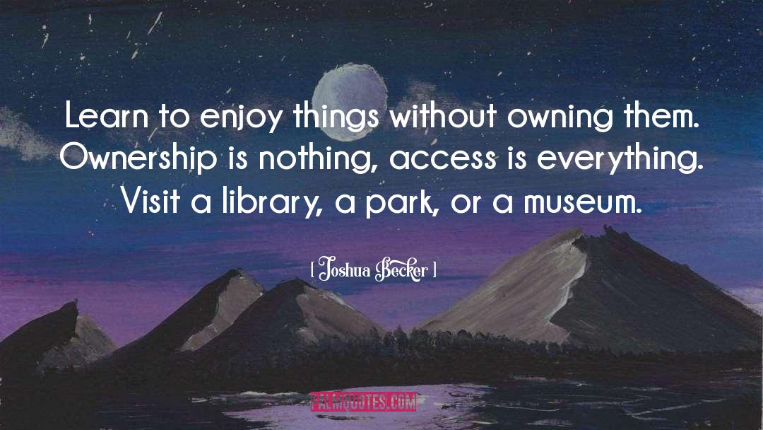 Joshua Becker Quotes: Learn to enjoy things without