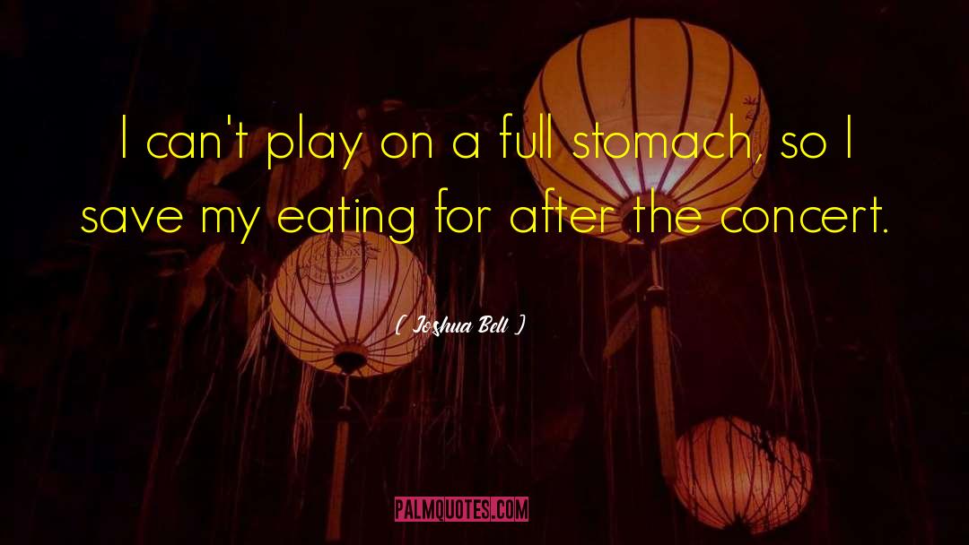 Joshua Bell Quotes: I can't play on a