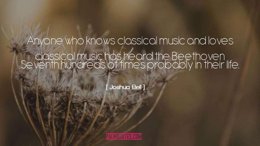 Joshua Bell Quotes: Anyone who knows classical music