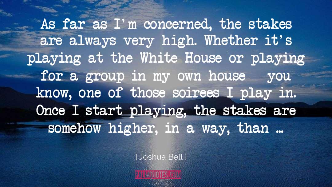 Joshua Bell Quotes: As far as I'm concerned,