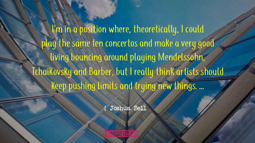Joshua Bell Quotes: I'm in a position where,
