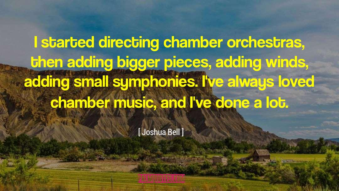 Joshua Bell Quotes: I started directing chamber orchestras,