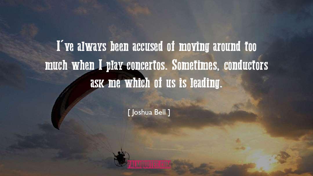 Joshua Bell Quotes: I've always been accused of