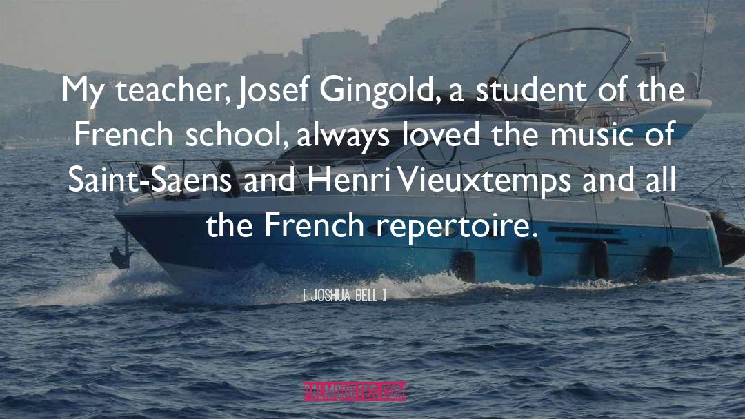 Joshua Bell Quotes: My teacher, Josef Gingold, a