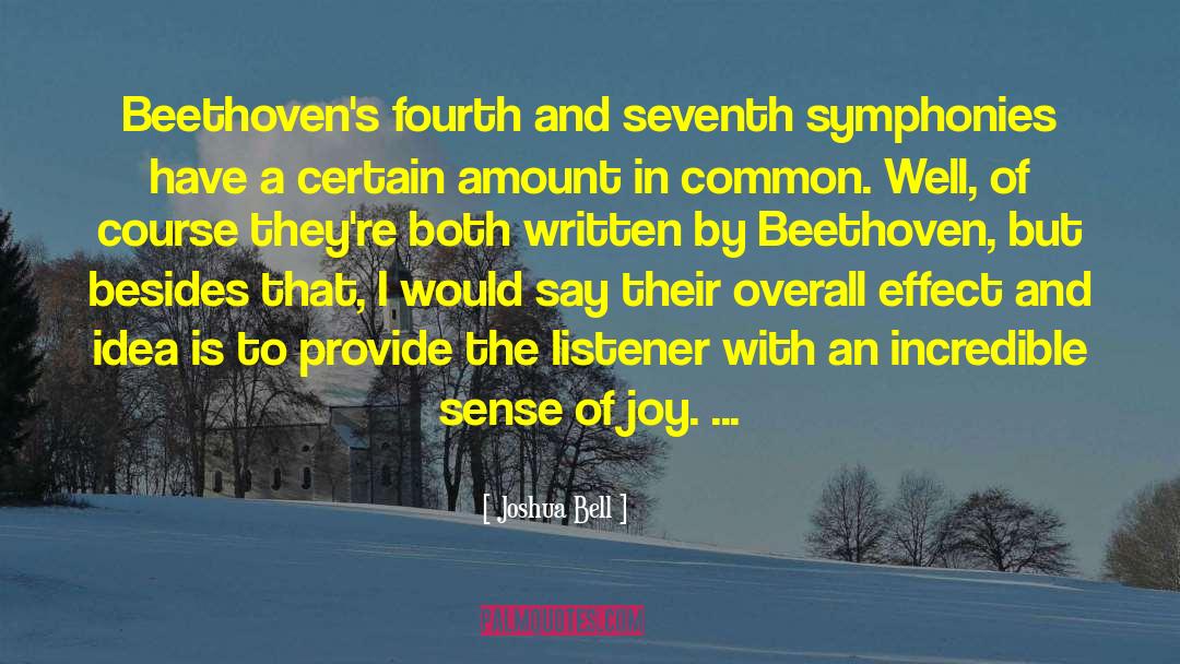 Joshua Bell Quotes: Beethoven's fourth and seventh symphonies