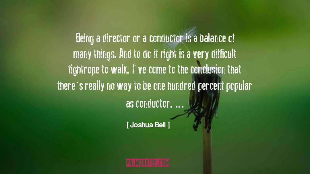 Joshua Bell Quotes: Being a director or a