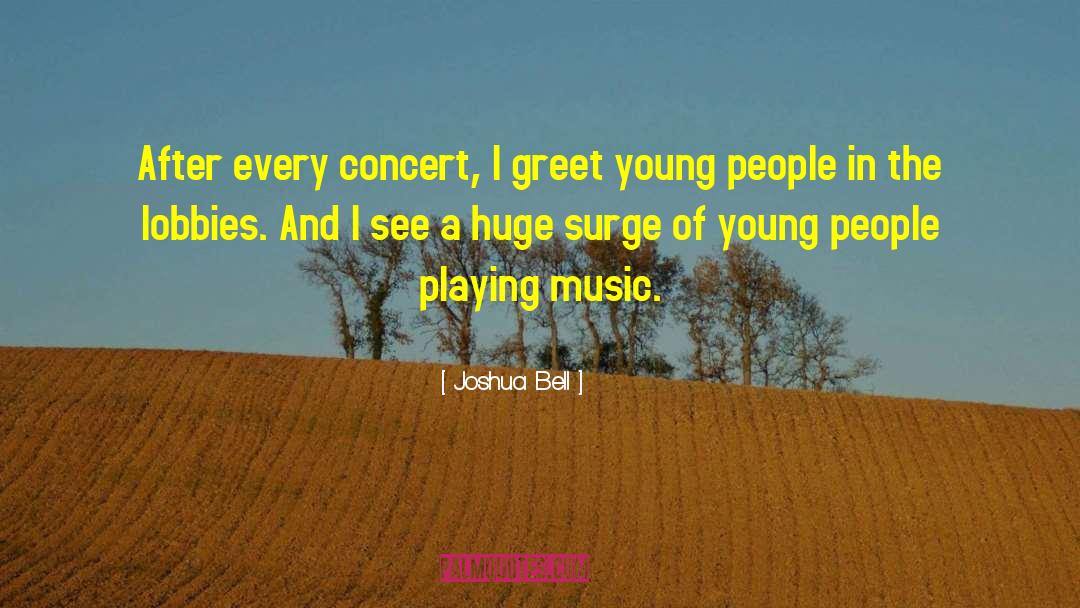 Joshua Bell Quotes: After every concert, I greet