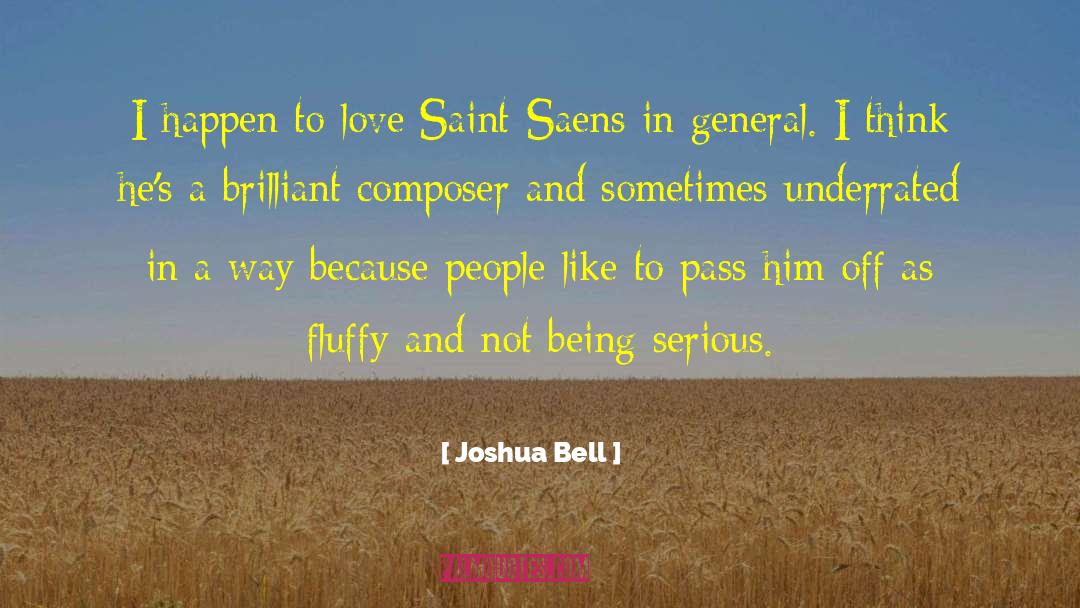 Joshua Bell Quotes: I happen to love Saint-Saens