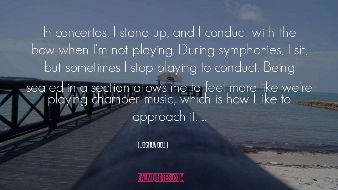 Joshua Bell Quotes: In concertos, I stand up,