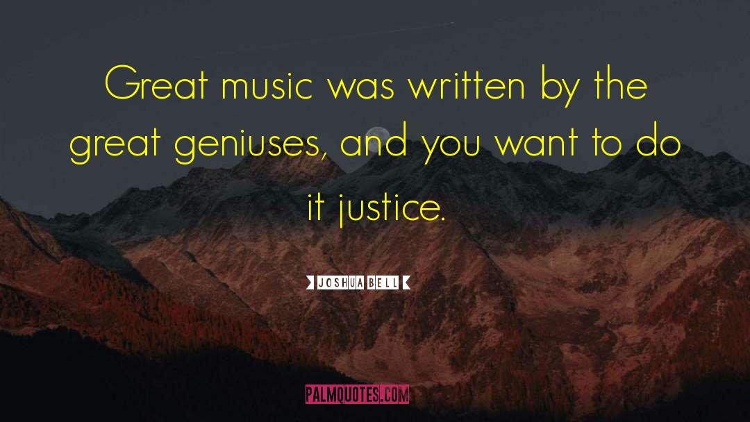 Joshua Bell Quotes: Great music was written by