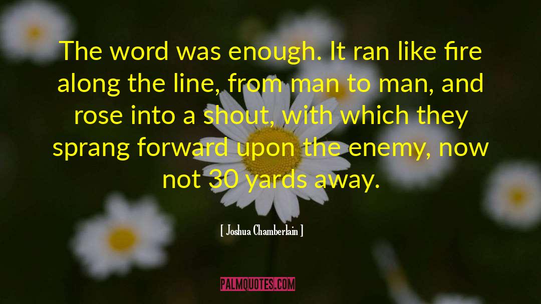 Joshua Chamberlain Quotes: The word was enough. It