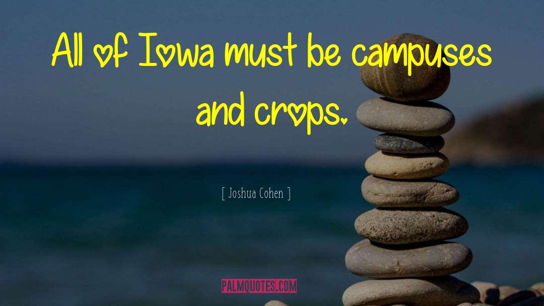 Joshua Cohen Quotes: All of Iowa must be