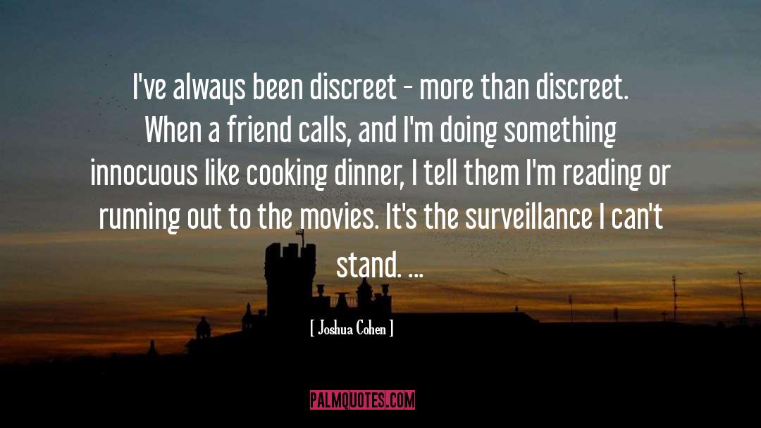 Joshua Cohen Quotes: I've always been discreet -
