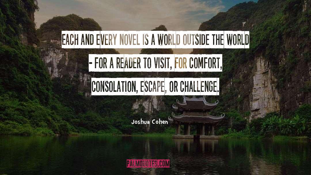 Joshua Cohen Quotes: Each and every novel is