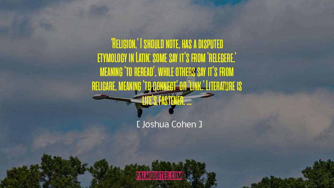 Joshua Cohen Quotes: 'Religion,' I should note, has