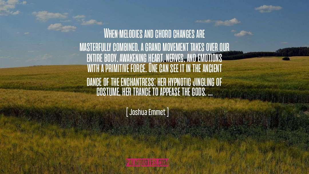 Joshua Emmet Quotes: When melodies and chord changes