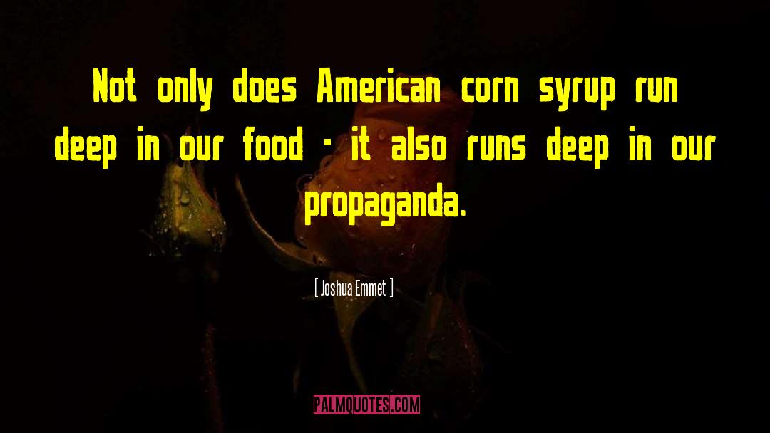 Joshua Emmet Quotes: Not only does American corn