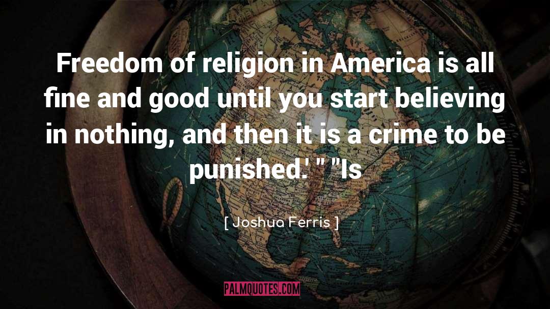 Joshua Ferris Quotes: Freedom of religion in America