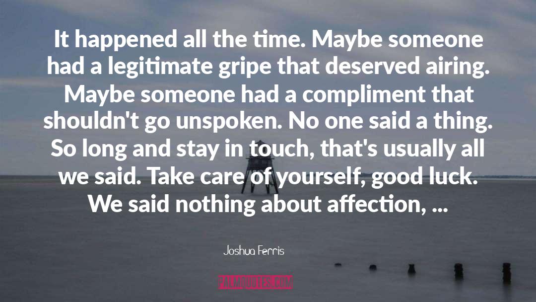 Joshua Ferris Quotes: It happened all the time.