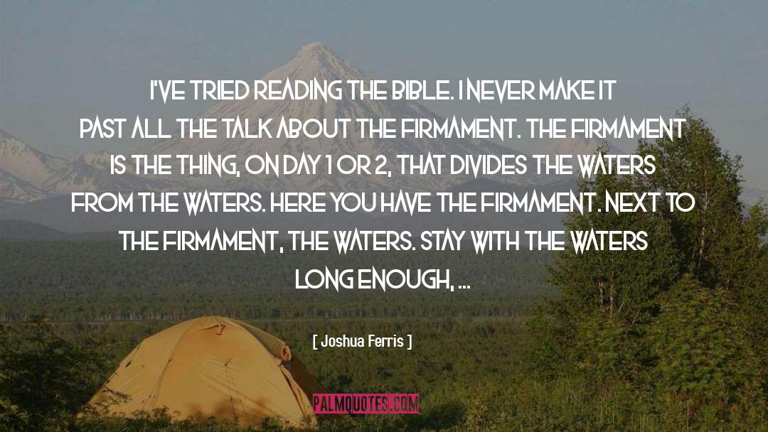 Joshua Ferris Quotes: I've tried reading the Bible.