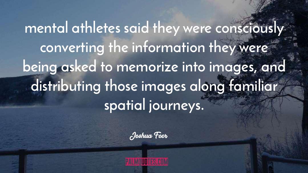 Joshua Foer Quotes: mental athletes said they were