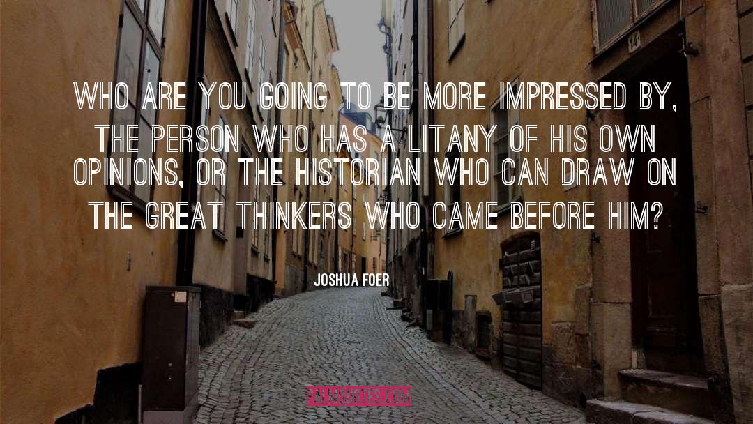 Joshua Foer Quotes: Who are you going to