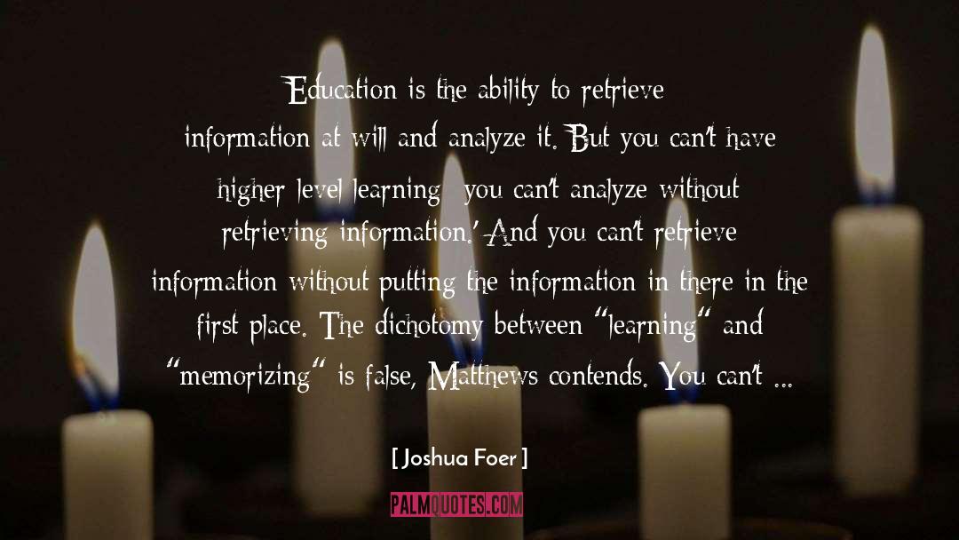 Joshua Foer Quotes: Education is the ability to