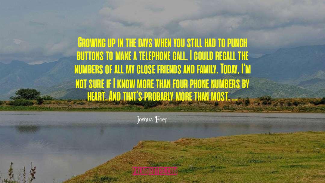 Joshua Foer Quotes: Growing up in the days