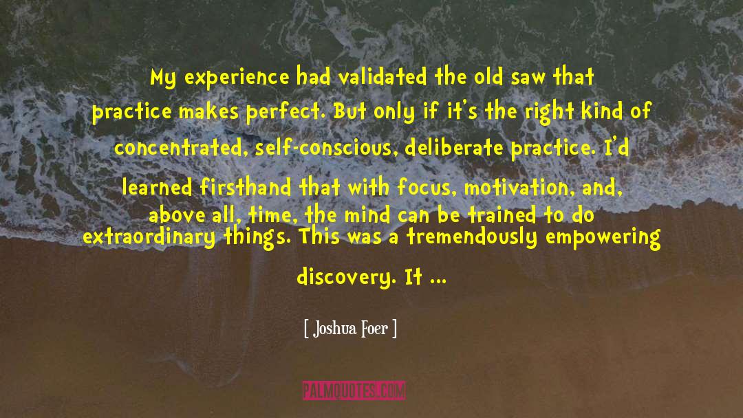 Joshua Foer Quotes: My experience had validated the