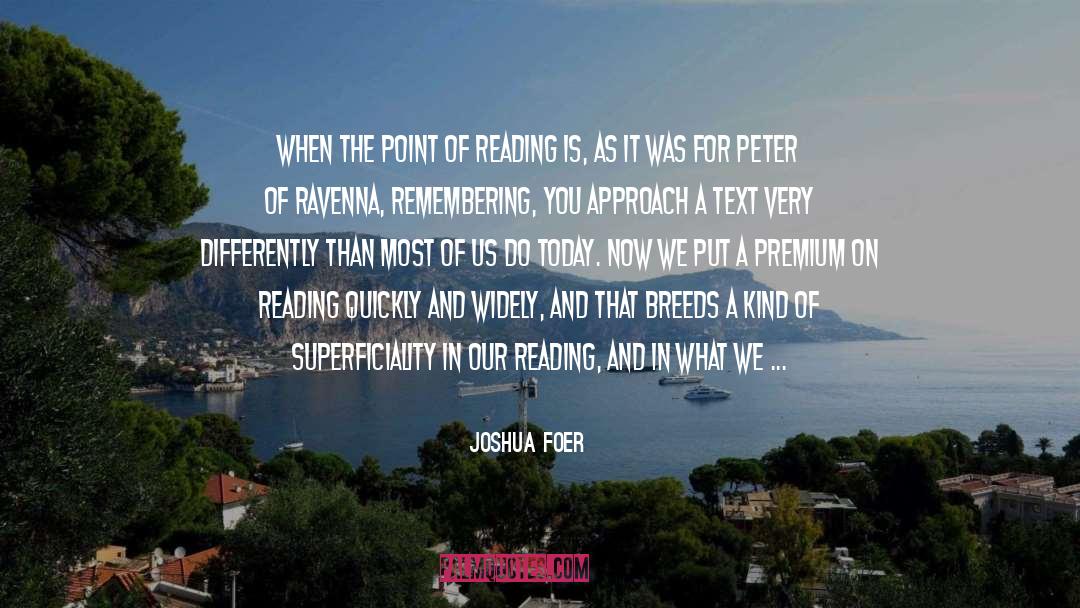 Joshua Foer Quotes: When the point of reading