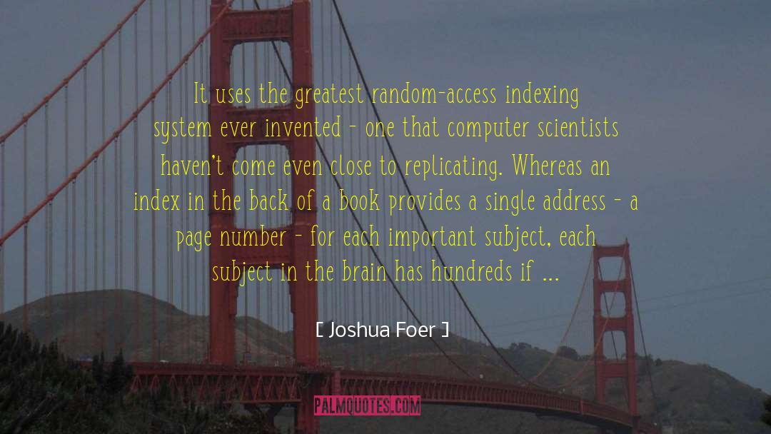 Joshua Foer Quotes: It uses the greatest random-access