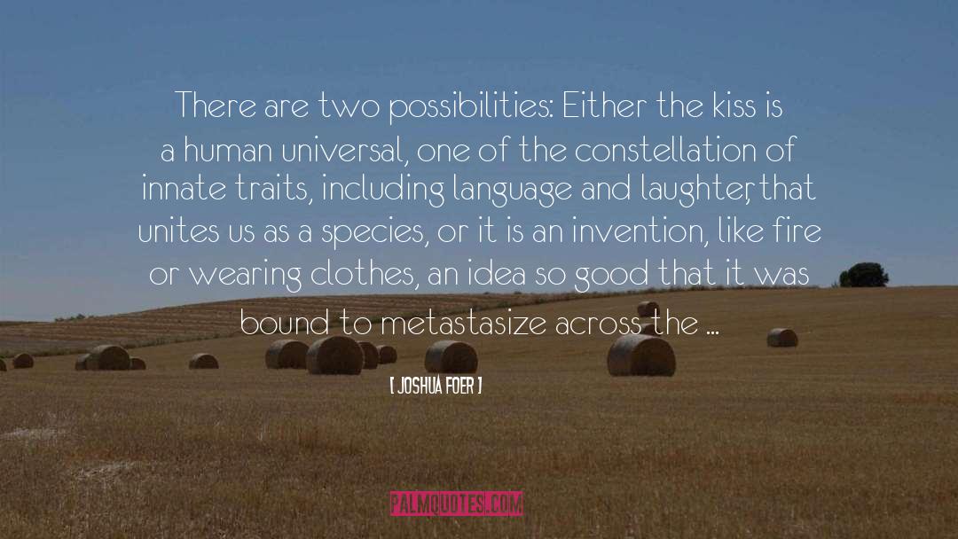Joshua Foer Quotes: There are two possibilities: Either
