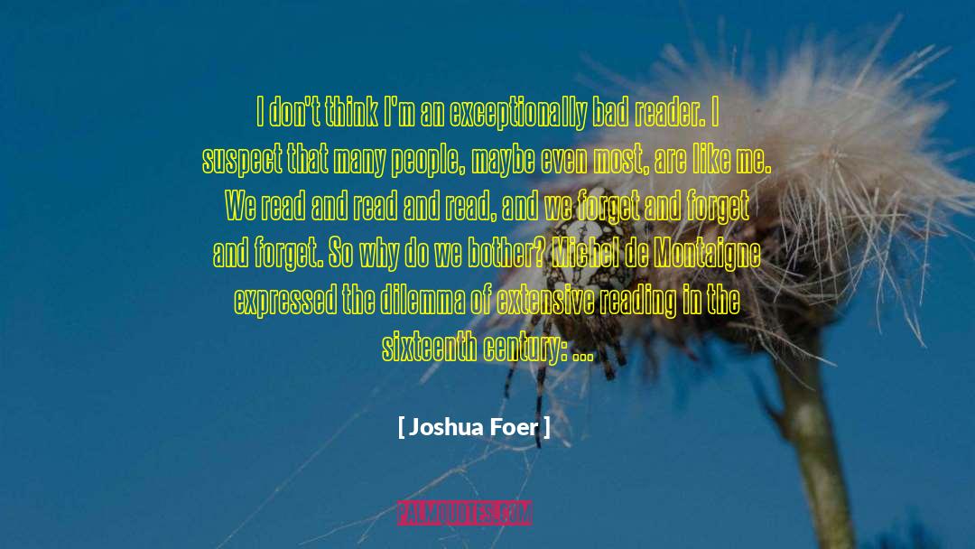 Joshua Foer Quotes: I don't think I'm an