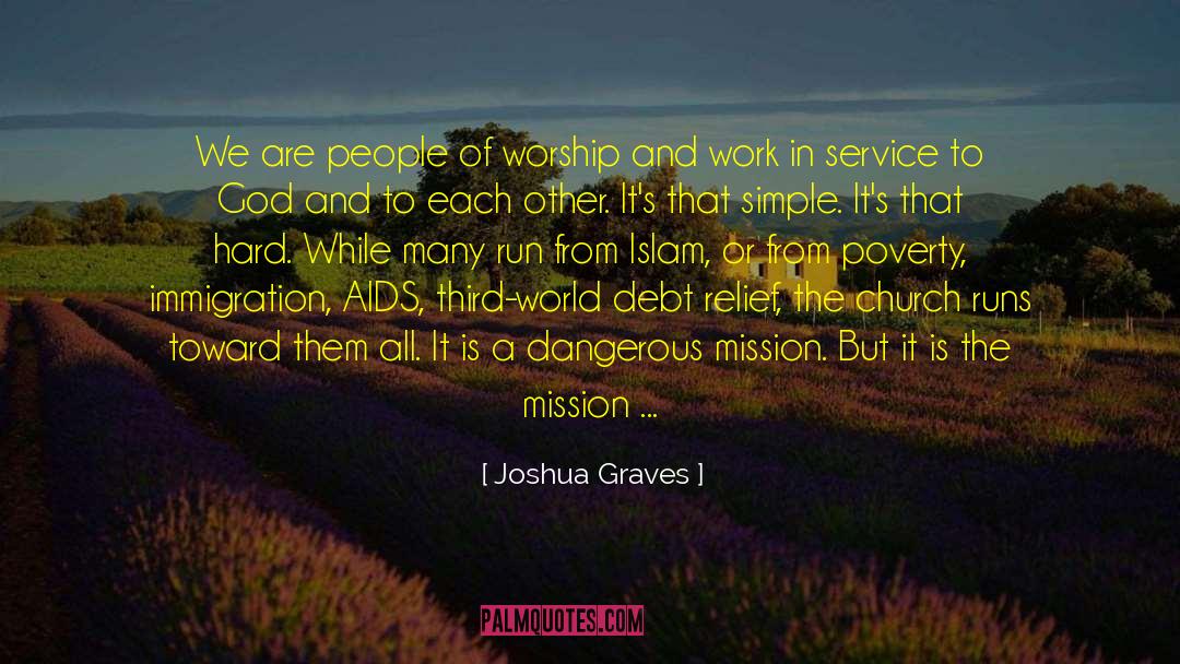 Joshua Graves Quotes: We are people of worship