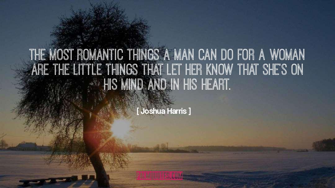 Joshua Harris Quotes: The most romantic things a