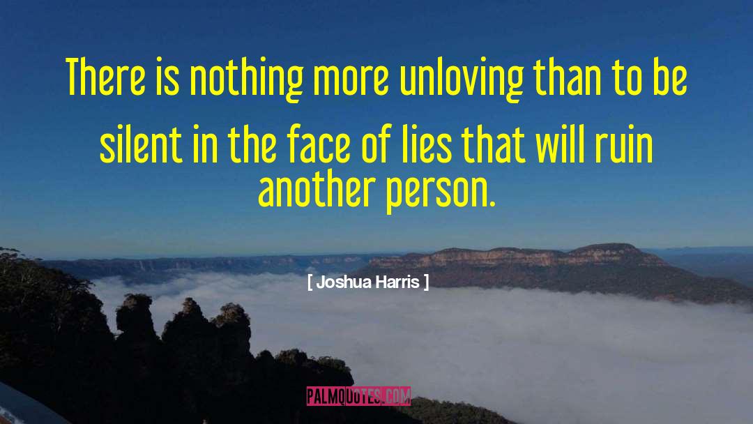 Joshua Harris Quotes: There is nothing more unloving