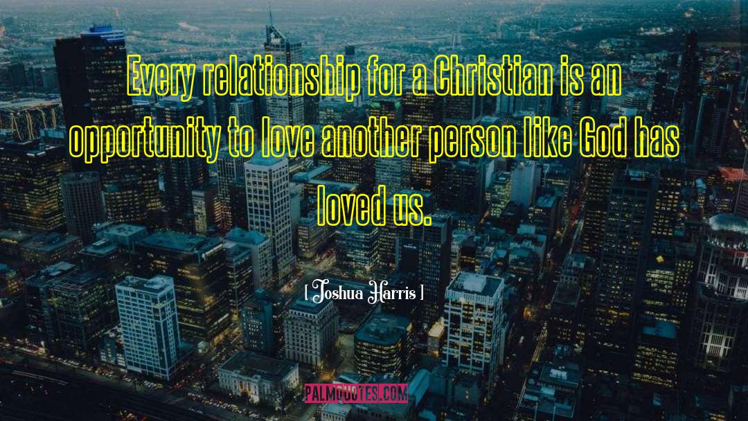 Joshua Harris Quotes: Every relationship for a Christian