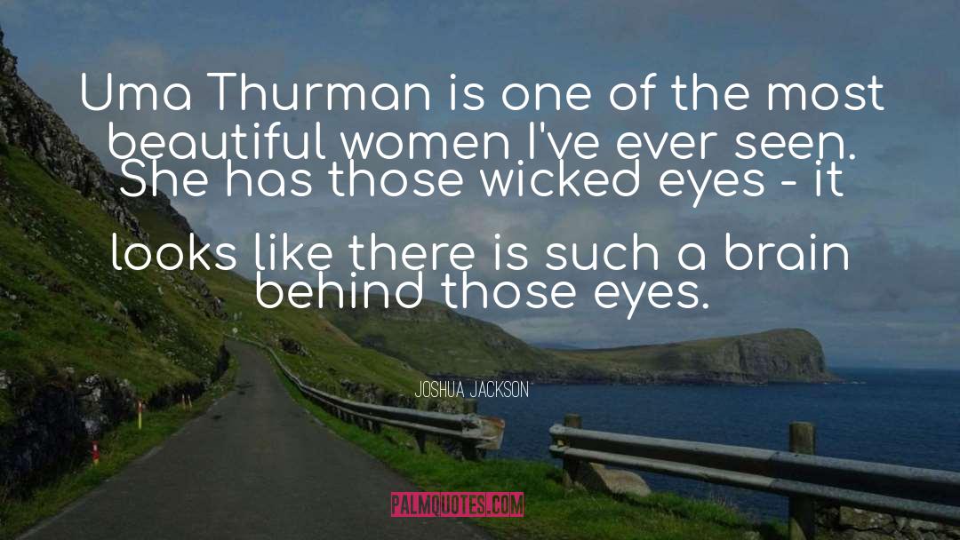 Joshua Jackson Quotes: Uma Thurman is one of