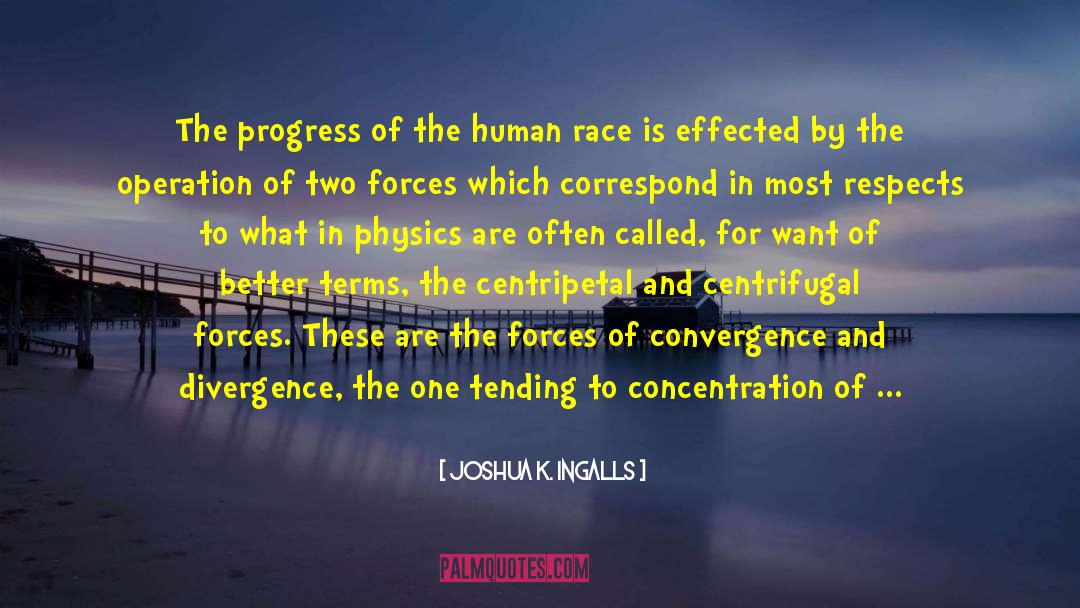 Joshua K. Ingalls Quotes: The progress of the human