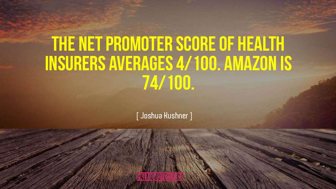 Joshua Kushner Quotes: The net promoter score of