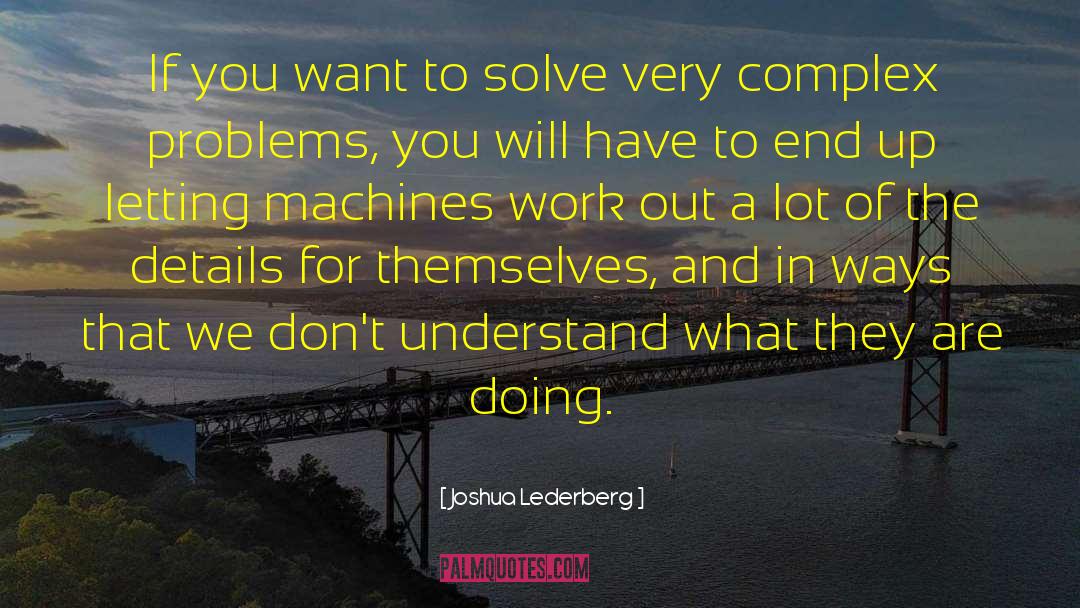 Joshua Lederberg Quotes: If you want to solve