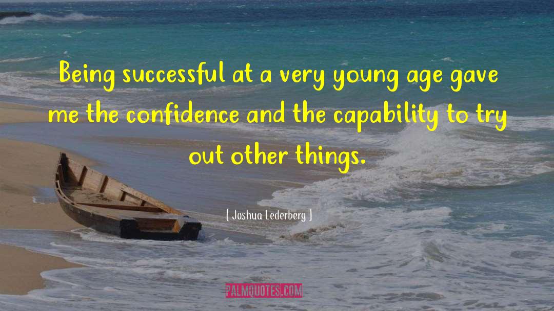 Joshua Lederberg Quotes: Being successful at a very